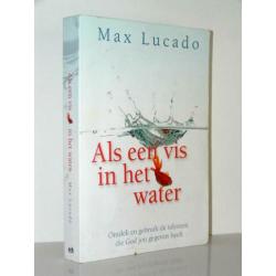 Max Lucado - Als een vis in het water